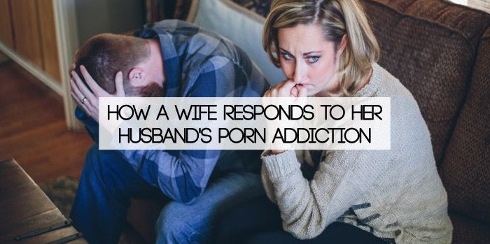 How A Wife Responds To Her Husbands Porn Addiction Frank Powell